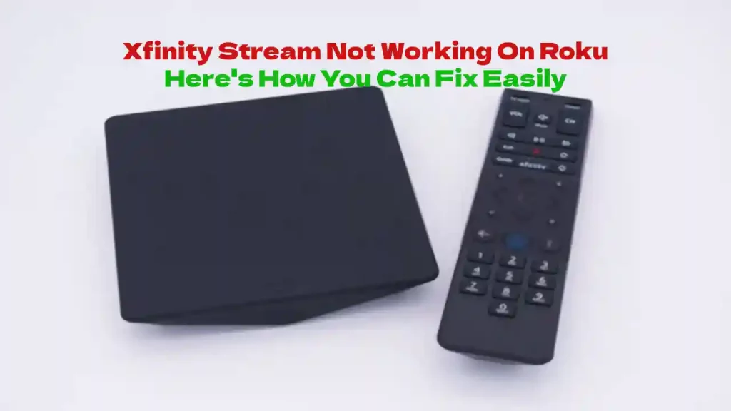 Xfinity Stream no funciona en Roku
